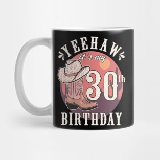 Cowgirl Yeehaw Its My 30th Birthday Country Western Girl Mug